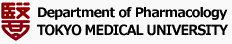 Department of Pharmacology TOKYO MEDICAL UNIVERSITY
